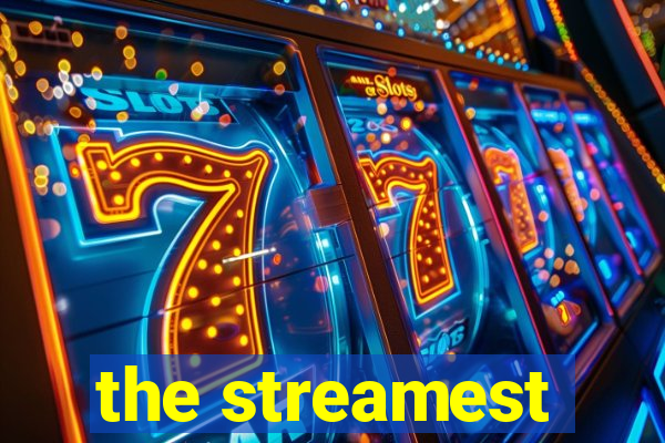 the streamest